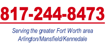 817-244-8473
Serving the greater Fort Worth area
Arlington/Mansfield/Kennedale 
